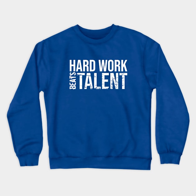 hard work beats talent Crewneck Sweatshirt by Aloenalone